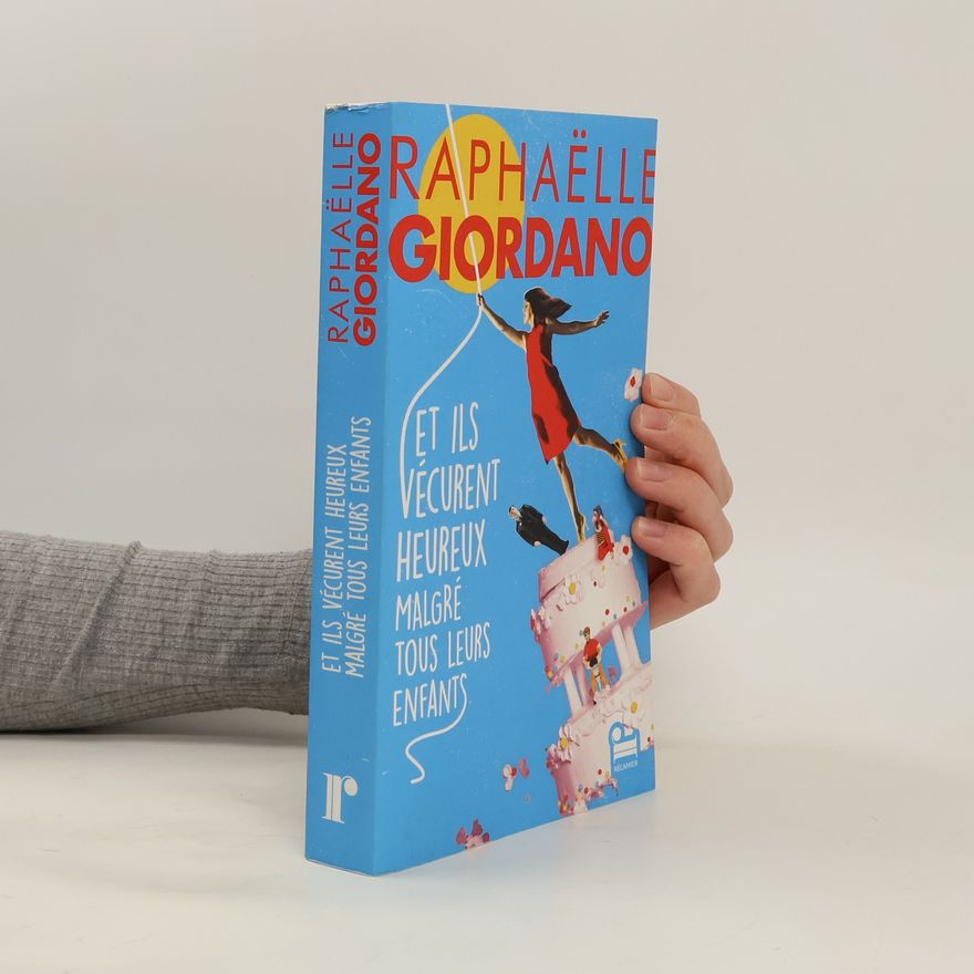 Raphaëlle Giordano Et ils vécurent heureux malgré tous leurs enfants