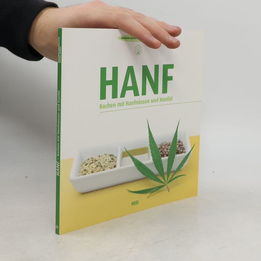Daniel Kruse Hanf. Kochen mit Hanfnüssen und Hanföl