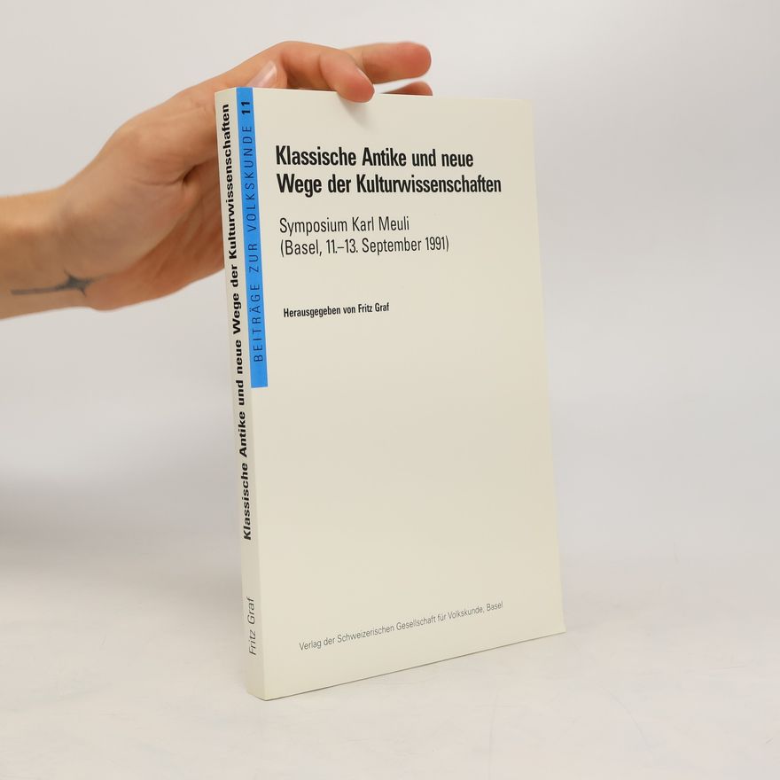 Karl Meuli Klassische Antike und neue Wege der Kulturwissenschaften