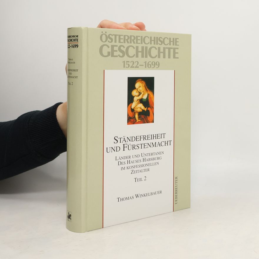 Thomas Winkelbauer Österreichische Geschichte 1522-1699. Ständefreiheit und Fürstenmacht. Teil 2