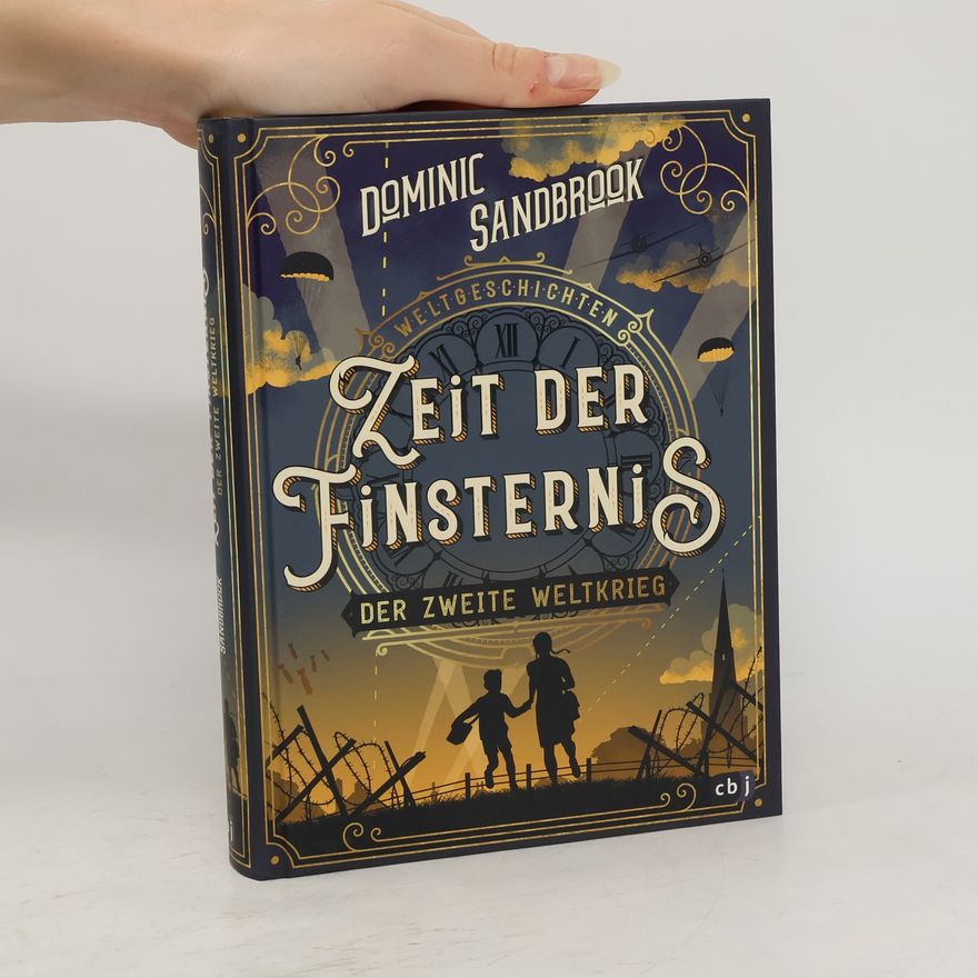 Dominic Sandbrook Weltgeschichte(n) - Zeit der Finsternis: Der Zweite Weltkrieg