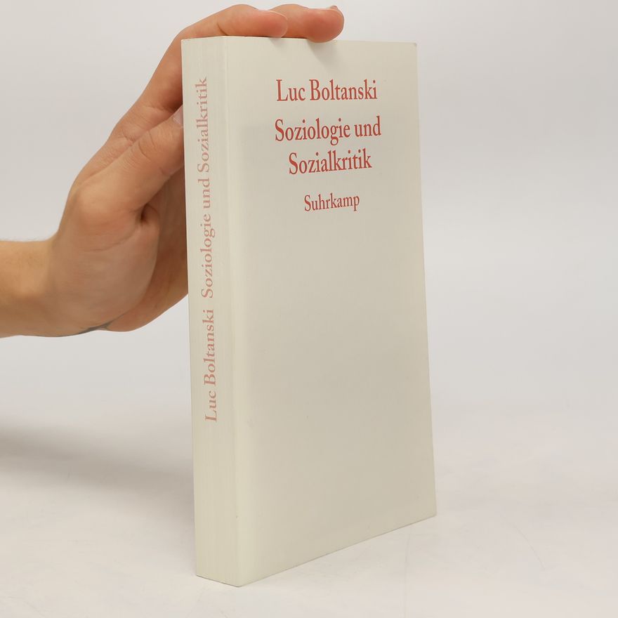 Luc Boltanski Soziologie und Sozialkritik