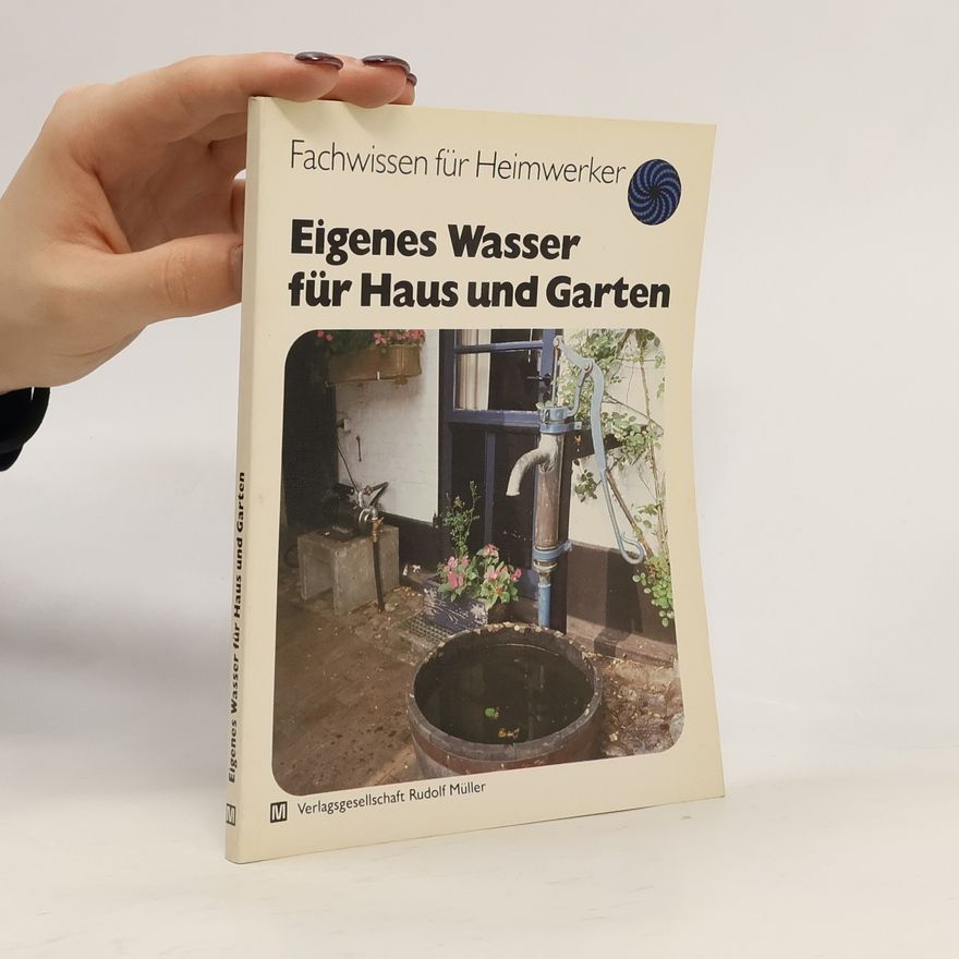Karl-Heinz Böse Eigenes Wasser für Haus und Garten