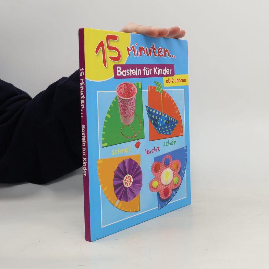 Kolektiv autorů 15 Minuten... Basteln für Kinder ab 2 Jahren