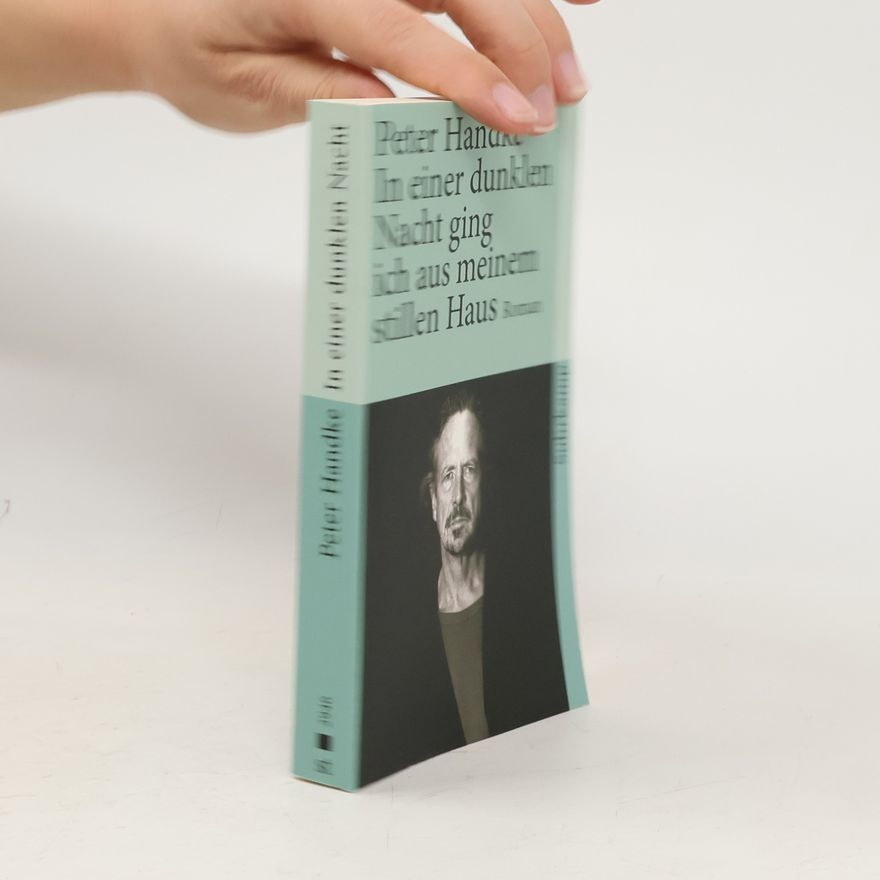Peter Handke In einer dunklen Nacht ging ich aus meinem stillen Haus