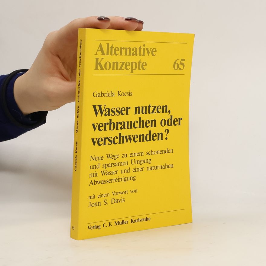 Gabriela Kocsis Wasser nutzen, verbrauchen oder verschwenden?