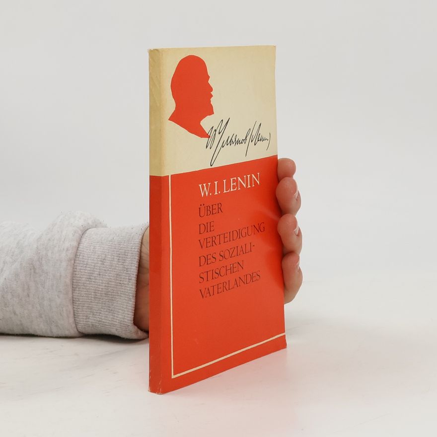Vladimir Lenin Über die Verteidigung des sozialistischen Vaterlandes