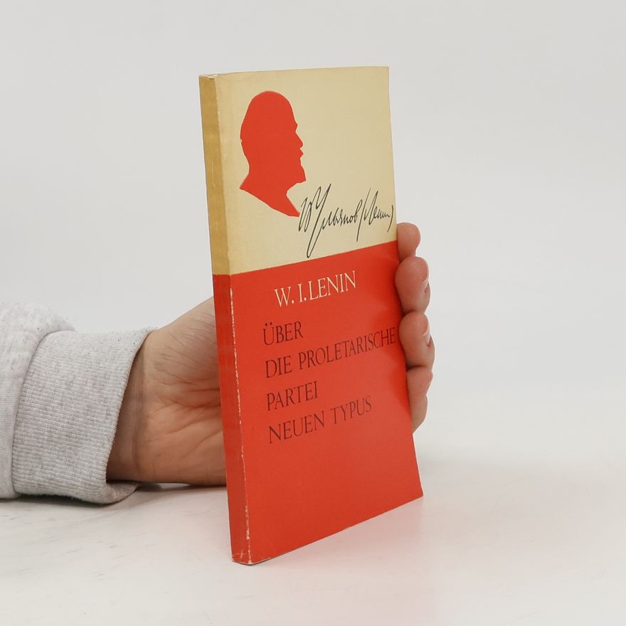 Vladimir Lenin Über die Proletarische Partei Neuen Typus