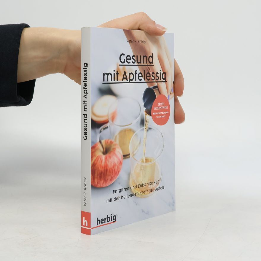 Peter K. Köhler Gesund mit Apfelessig