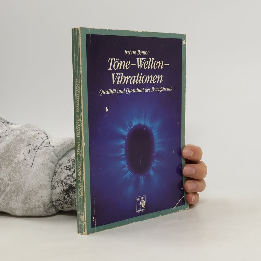 Itzhak Bentov Töne - Wellen - Vibrationen