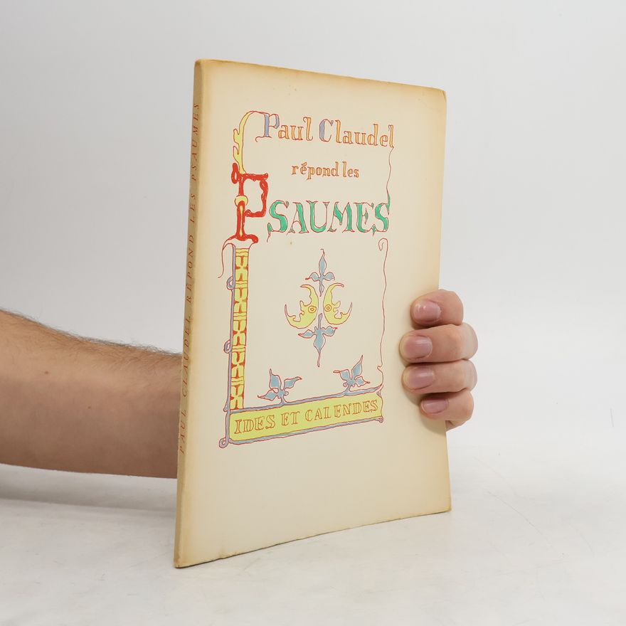 Paul Claudel Paul Claudel répond les psaumes.
