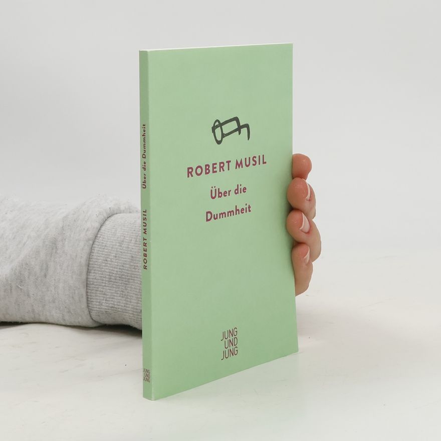 Robert Musil Über die Dummheit
