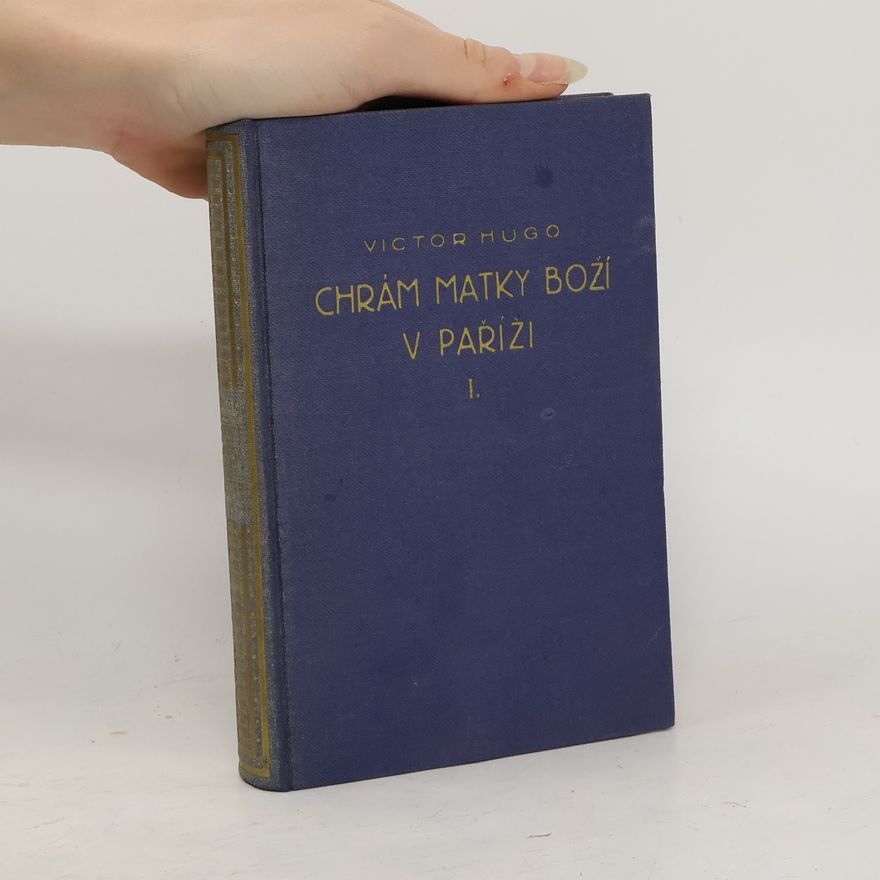 Victor Hugo Chrám Matky Boží v Paříži I.