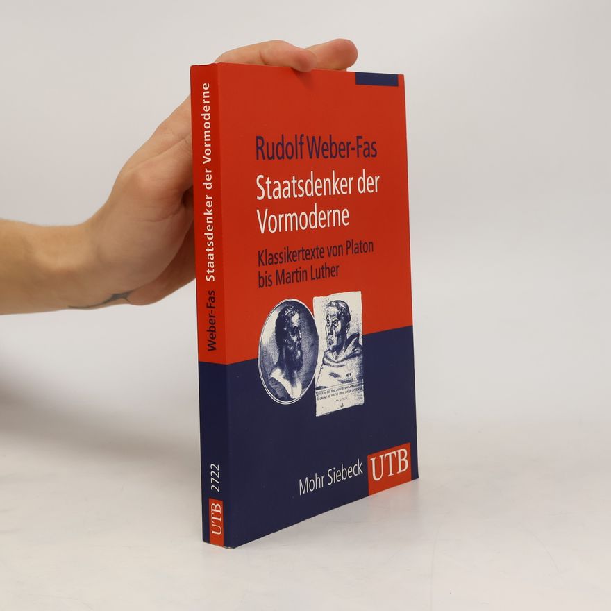 Rudolf Weber-Fas Staatsdenker der Vormoderne. Klassikertexte von Platon bis Martin Luther