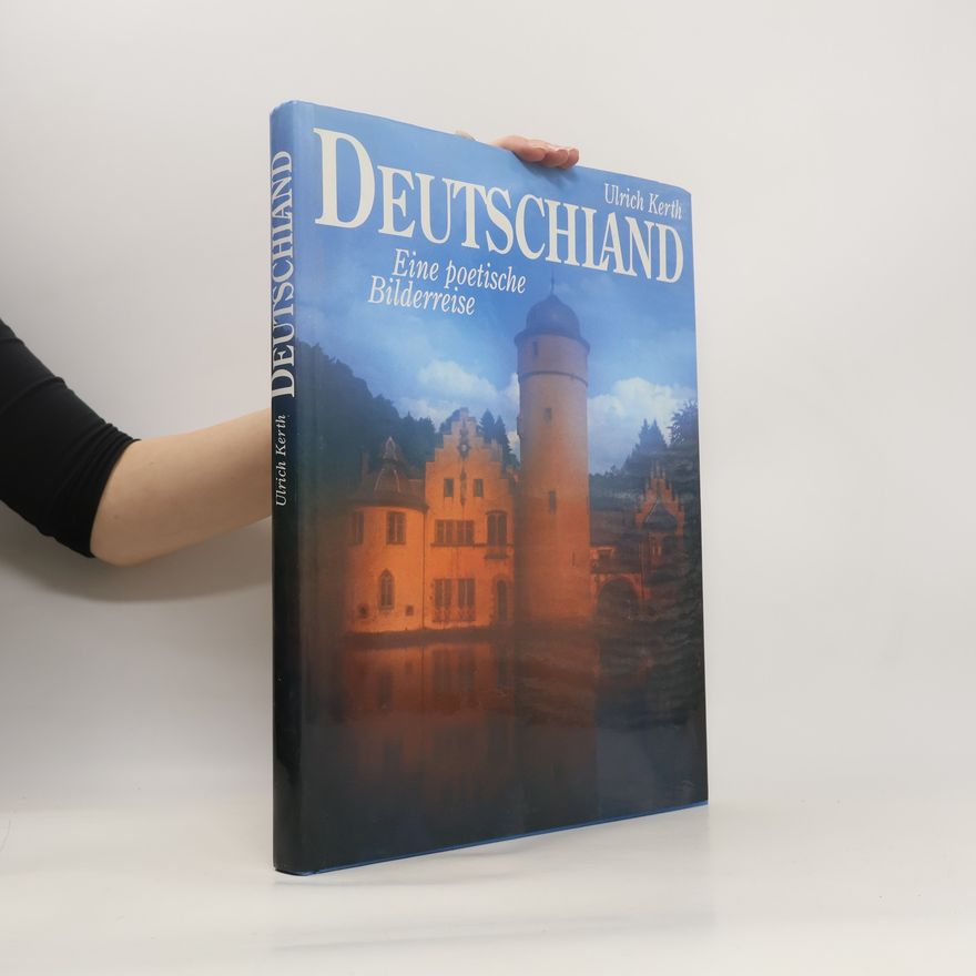 Ulrich Kerth Deutschland. Eine poetische Bilderreise