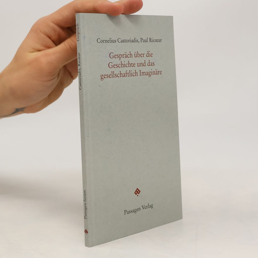 Cornelius Castoriadis Gespräch über die Geschichte und das gesellschaftlich Imaginäre
