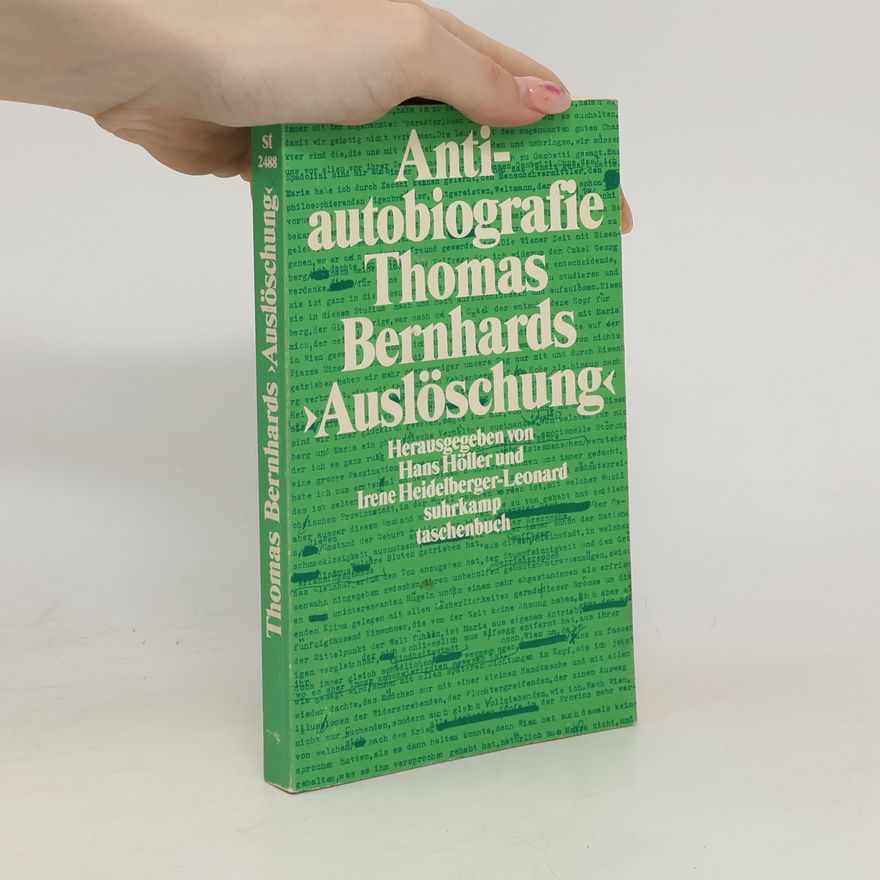 Irene Heidelberger-Leonard Antiautobiografie - Thomas Bernhards "Auslöschung"