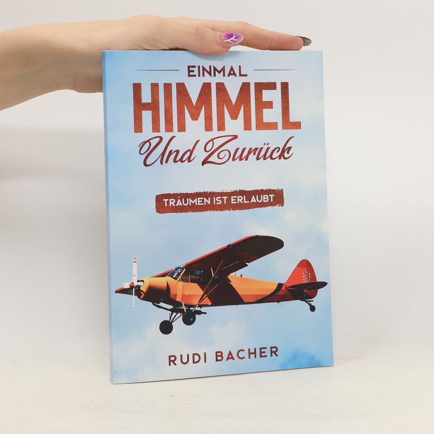 Rudi Bacher Einmal Himmel und zurück
