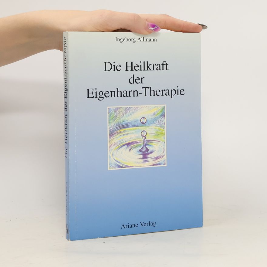 Ingeborg Allmann Die Heilkraft der Eigenharn-Therapie