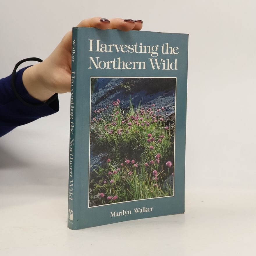 Marilyn Drew Walker Harvesting the Northern Wild