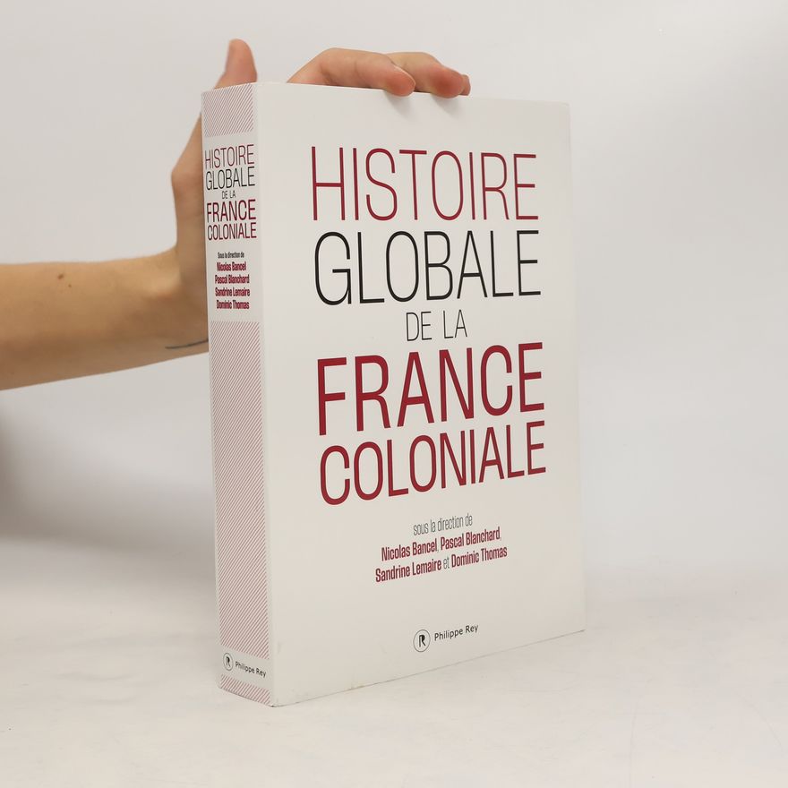 Dominic Richard David Thomas Histoire globale de la France coloniale