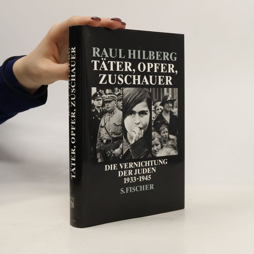 Raul Hilberg Täter, Opfer, Zuschauer