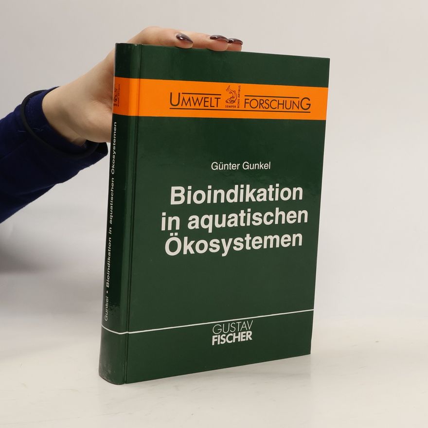 Günter Gunkel Bioindikation in aquatischen Ökosystemen