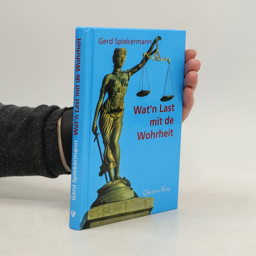 Gerd Spieckermann Wat `n Last mit de Wohrheit