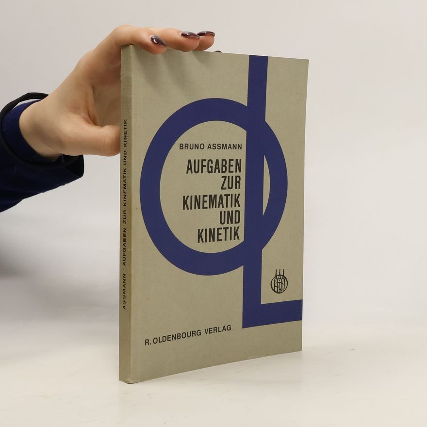Bruno Assmann Aufgaben zur Kinematik und Kinetik