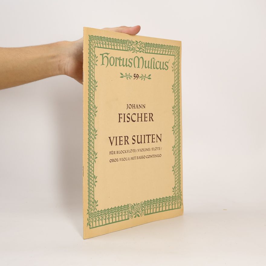Johann Fischer Vier Suiten für Blockflöte (violine, flöte, oboe, viola) mit basso continuo