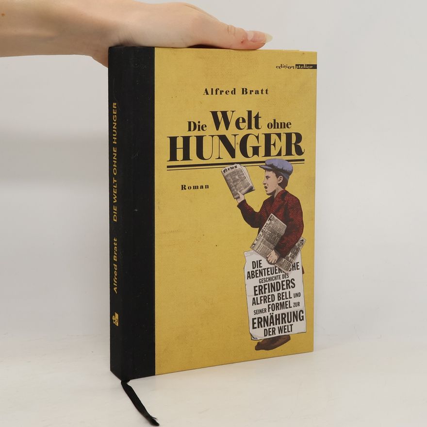 Alfred Bratt Die Welt ohne Hunger