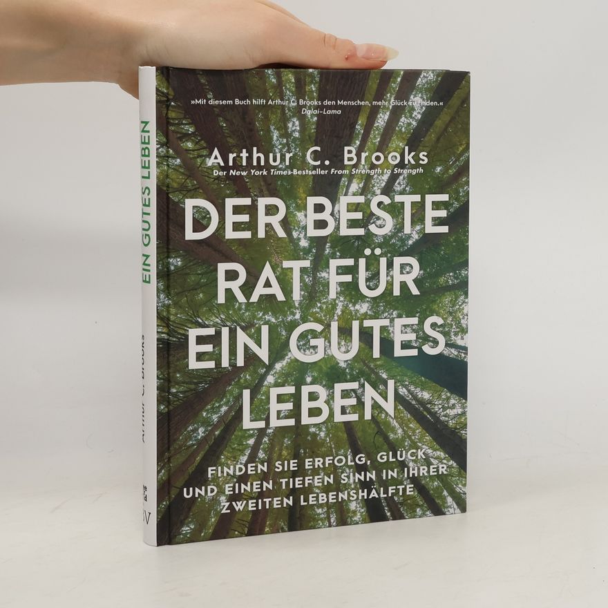 Arthur C. Brooks Der beste Rat für ein gutes Leben