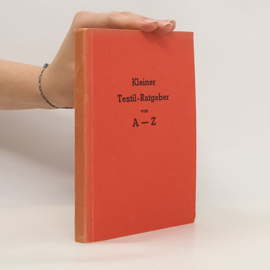 Erich Schindler Kleiner Textil-Ratgeber von A - Z