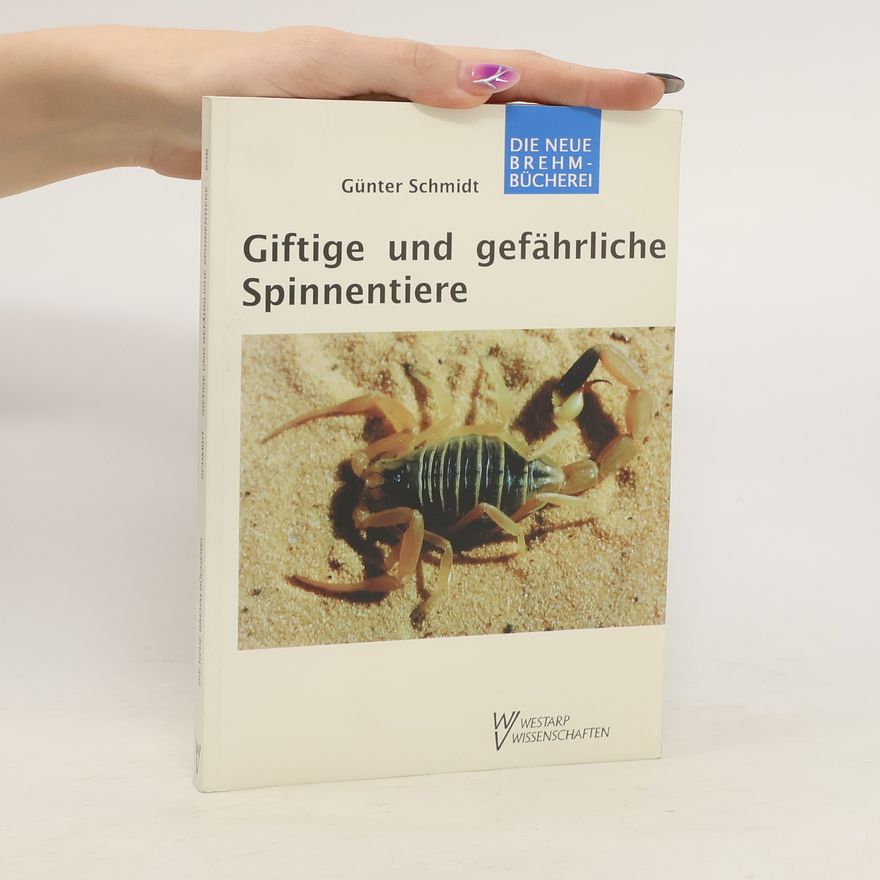 Günter Schmidt Giftige und gefährliche Spinnentiere