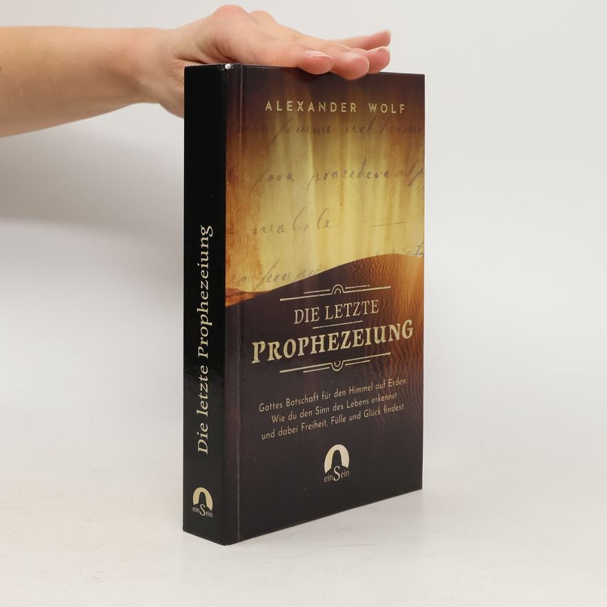 Alexander Wolf-Reber Spirituelle Bücher 2024 - 1: Die letzte Prophezeiung