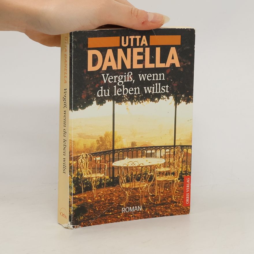 Utta Danella Vergiß, wenn du leben willst