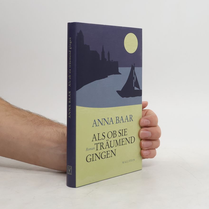 Anna Baar Als ob sie träumend gingen