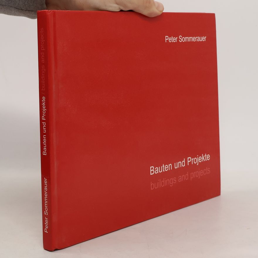 Peter Sommerauer Peter Sommerauer - Bauten und Projekte, buildings and projects