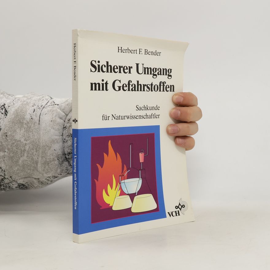 Herbert F. Bender Sicherer Umgang mit Gefahrstoffen