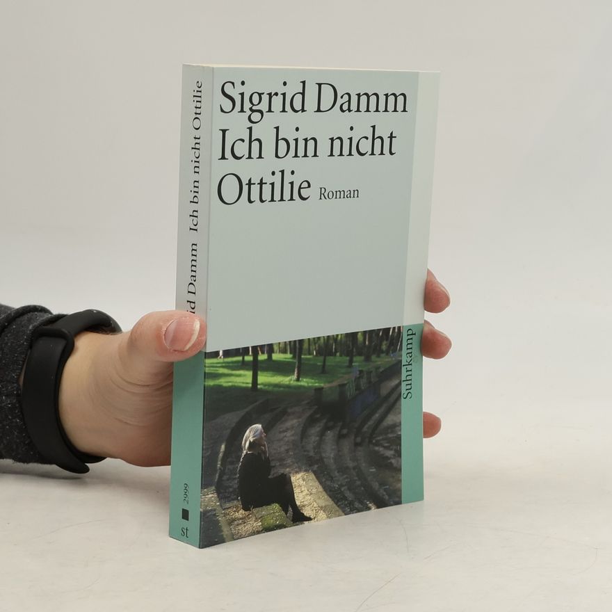 Sigrid Damm Ich bin nicht Ottilie