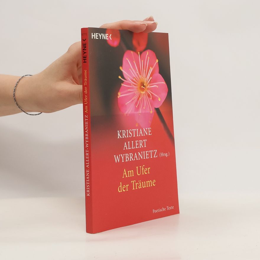 Kristiane Allert-Wybranietz Am Ufer der Träume. Poetische Texte