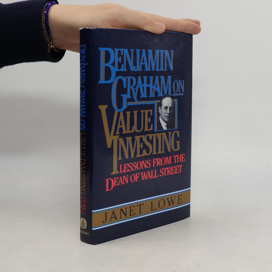Janet Lowe Benjamin Graham on Value Investing