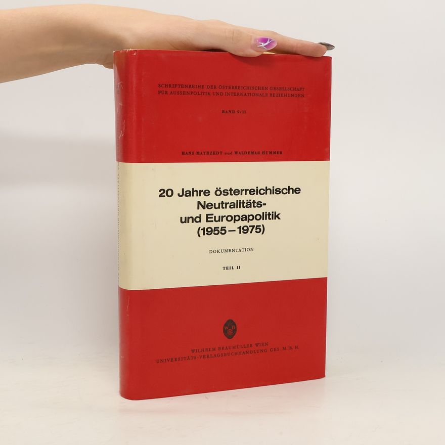 Waldemar Hummer Schriftenreihe der Österreichischen Gesellschaft für Außenpolitik und Internationale Beziehungen - 9/II: 20 Jahre österreichische Neutralitäts- und Europapolitik (1955-1975)
