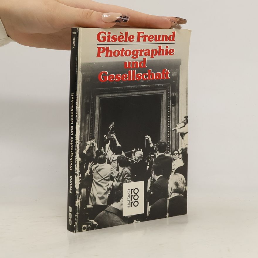 Gisèle Freund Photographie und Gesellschaft
