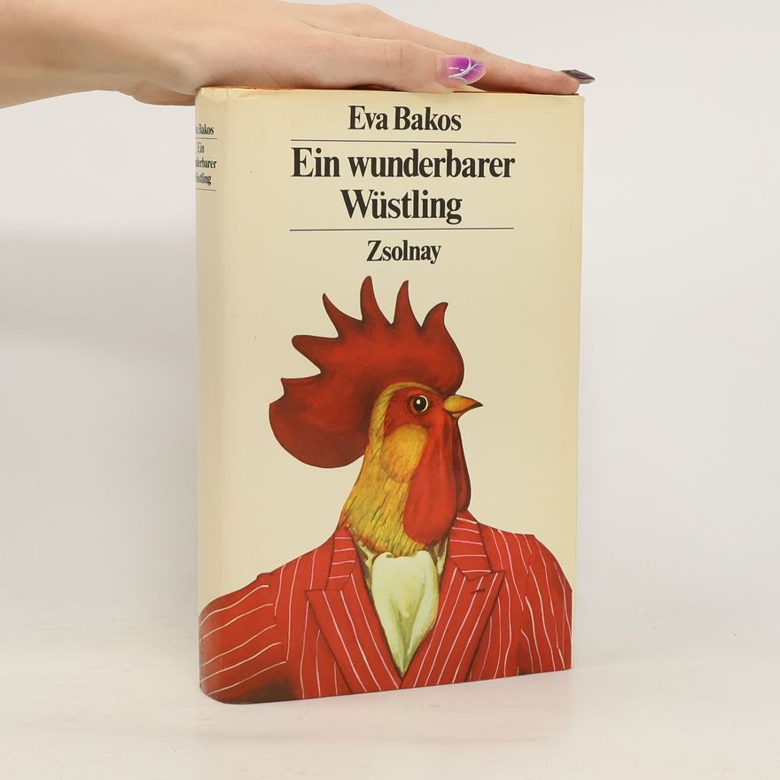 Eva Bakos Ein wunderbarer Wüstling