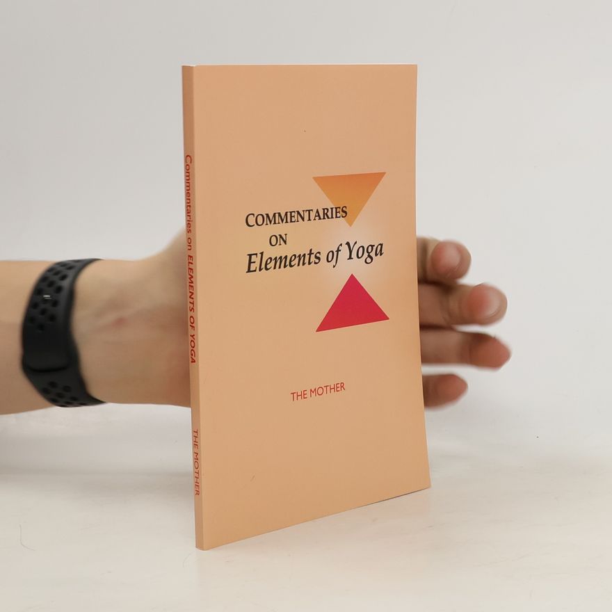 Mirra Alfassa Commentaries On Elements Of Yoga
