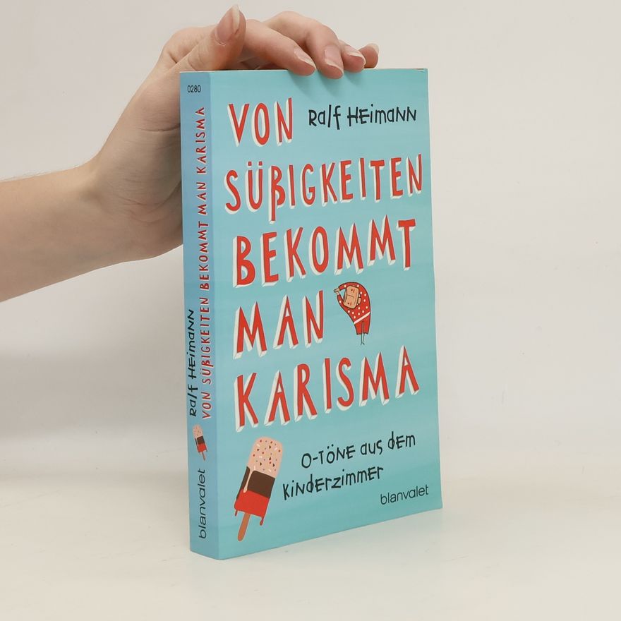 Ralf Heimann Von Süßigkeiten bekommt man Karisma