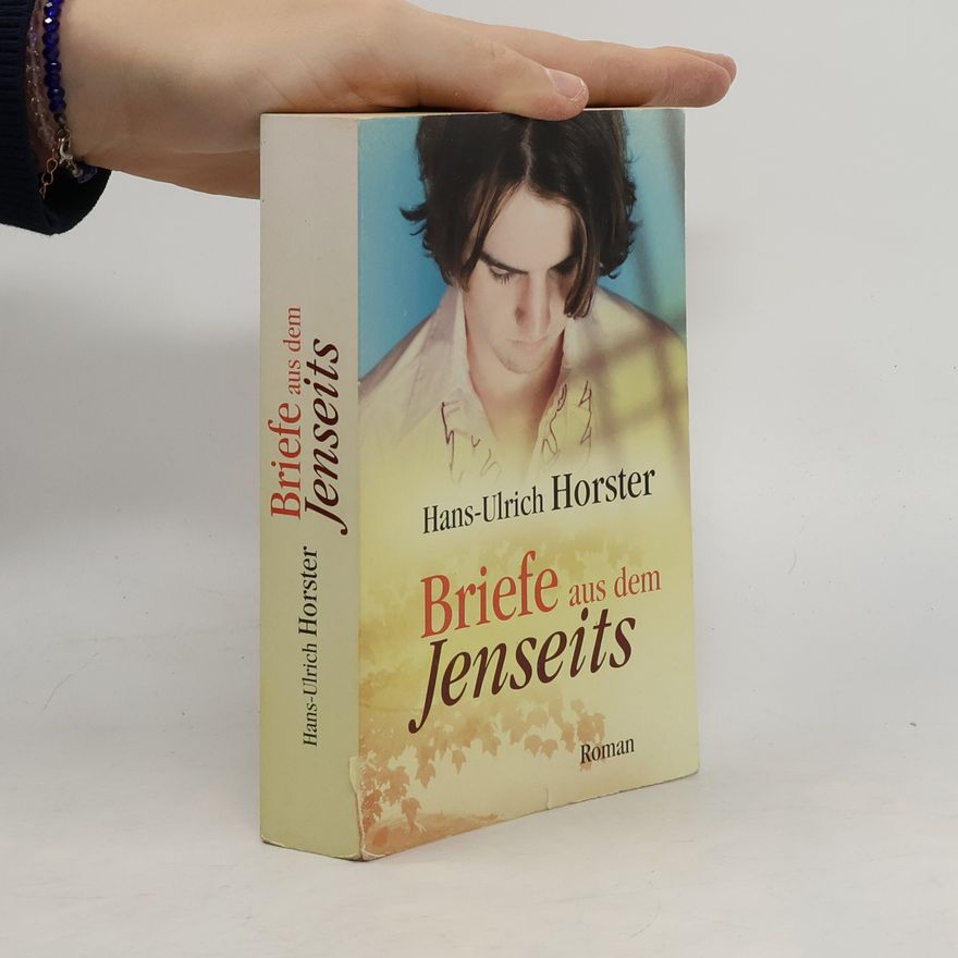 Hans-Ulrich Horster Briefe aus dem Jenseits. Roman