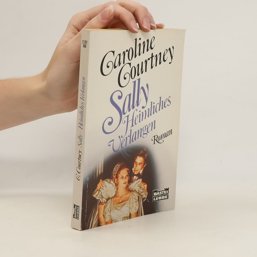 Caroline Courtney Sally, Heimliches Verlangen. Roman.