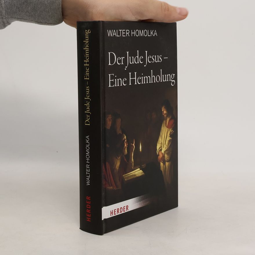 Walter Homolka Der Jude Jesus - Eine Heimholung